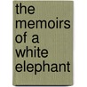 The Memoirs Of A White Elephant door Sarah A.B. Harvey