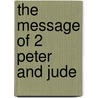 The Message Of 2 Peter And Jude door David Lucas