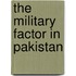 The Military Factor In Pakistan
