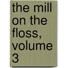 The Mill On The Floss, Volume 3 door Onbekend