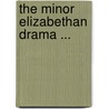 The Minor Elizabethan Drama ... door Thomas Norton