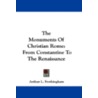The Monuments of Christian Rome door Arthur L. Frothingham