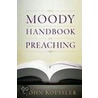 The Moody Handbook of Preaching door Onbekend