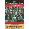 The Moralization Of The Markets by Nico Stehr