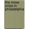 The Move Crisis in Philadelphia by Paul Wahrhaftig