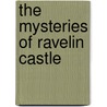 The Mysteries Of Ravelin Castle by Alla Pfauntsch