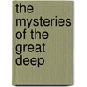 The Mysteries Of The Great Deep by Philip Henry Gosse