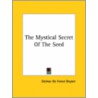 The Mystical Secret Of The Seed door Delmar de Forest Bryant