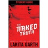 The Naked Truth Student's Guide door Lakita Garth