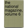 The National Magazine, Volume 6 door Onbekend