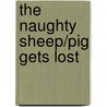 The Naughty Sheep/Pig Gets Lost door Heather Amery