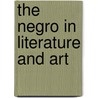 The Negro In Literature And Art door Benjamin Brawley