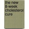 The New 8-Week Cholesterol Cure door Robert E. Kowalski