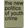 The New Politics of Youth Crime by Professor John Pitts