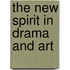 The New Spirit in Drama and Art