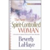 The New Spirit-Controlled Woman door Beverly LaHaye