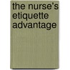 The Nurse's Etiquette Advantage door Ph.D. Pagana Kathleen D.