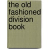The Old Fashioned Division Book door Wle