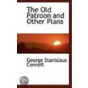 The Old Patroon And Other Plans door George Stanislaus Connell