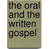 The Oral and the Written Gospel door Werner H. Kelber