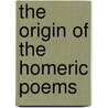The Origin Of The Homeric Poems door Anonymous Anonymous