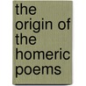The Origin Of The Homeric Poems door Anonymous Anonymous