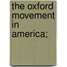 The Oxford Movement In America; door Clarence Augustus Walworth