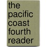 The Pacific Coast Fourth Reader door S . L. Simpson A.W. Patterson