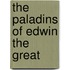 The Paladins Of Edwin The Great