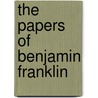 The Papers Of Benjamin Franklin door Whitfield J. Bell