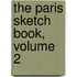 The Paris Sketch Book, Volume 2