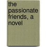 The Passionate Friends, A Novel door H.G. (Herbert George) Wells