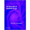 The Philosophy Of Gottlob Frege by Richard Mendelsohn