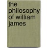 The Philosophy Of William James door Howard Vicentï¿½ Knox