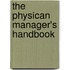 The Physican Manager's Handbook