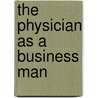 The Physician As A Business Man door John Jay Taylor
