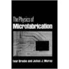 The Physics Of Microfabrication door Ivor Brodie