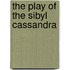 The Play Of The Sibyl Cassandra