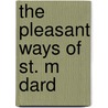 The Pleasant Ways Of St. M Dard by Grace Elizabeth King
