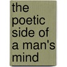 The Poetic Side Of A Man's Mind by Boris Franklin