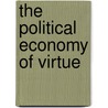 The Political Economy Of Virtue door John Shovlin