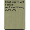 Tekstuitgave Wet sociale werkvoorziening 2009-002 door Onbekend