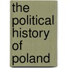 The Political History Of Poland by E.H. L 1885-1953 Corwin