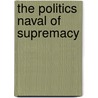 The Politics Naval of Supremacy door R. Graham