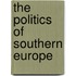 The Politics Of Southern Europe
