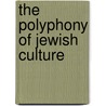 The Polyphony of Jewish Culture by Benjamin Harshav