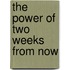 The Power of Two Weeks from Now