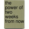 The Power of Two Weeks from Now door Robert Crayhon