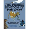 The Prairie Kingdom of the West by Roger W. Parker