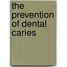 The Prevention Of Dental Caries by James Sim Wallace